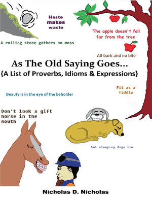 cover image of As the Old Saying Goes...: a List of Proverbs, Idioms & Expressions